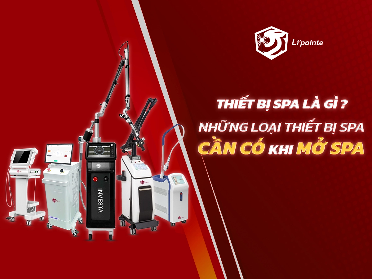 Thiết Bị Spa Là Gì? Những Loại Thiết Bị Spa Cần Có Khi Mở Spa