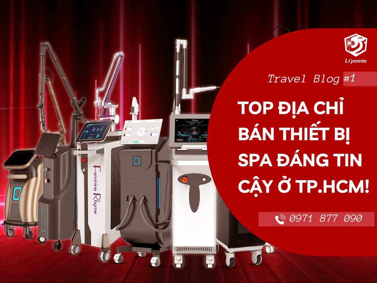 ảnh Nên mua thiết bị spa ở đâu uy tín? Gợi ý địa chỉ đáng tin cậy cho chủ spa tại TP.HCM
